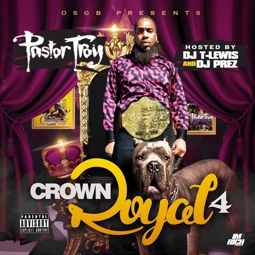 Crown Royal 4 - Pastor Troy (DJ T.Lewis, DJ Prez)