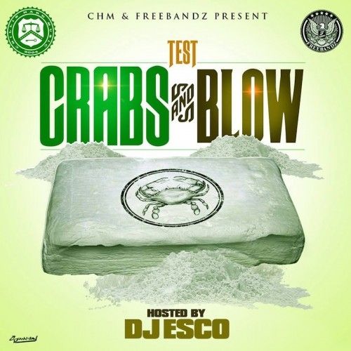 Crabs & Blow - Test (DJ Esco, A1FBG / Freebandz)