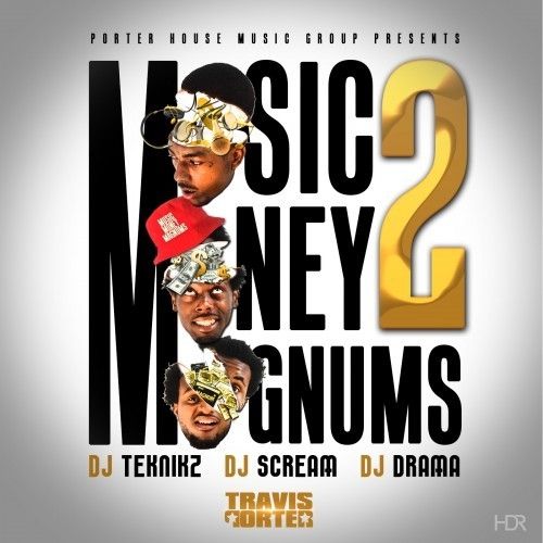Music Money Magnums 2 - Travis Porter (DJ Teknikz, DJ Scream, DJ Drama)