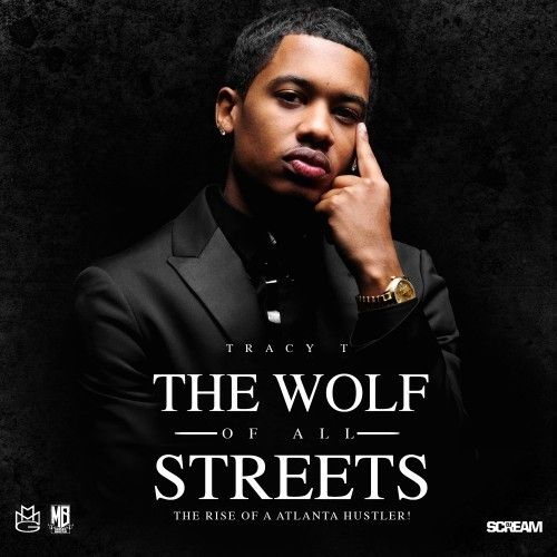 The Wolf Of All Streets - Tracy T (DJ Scream, Maybach Music Group)