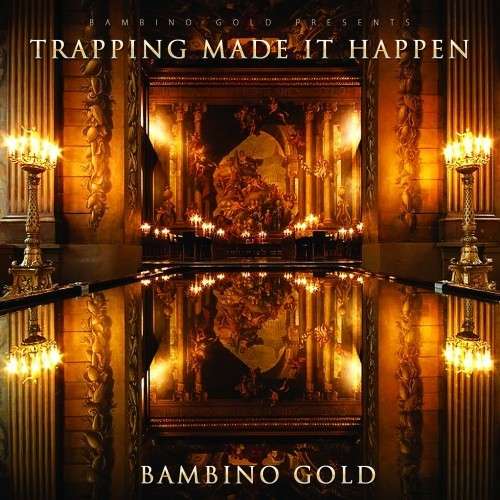 Bambino Gold - Trapping Made It Happen