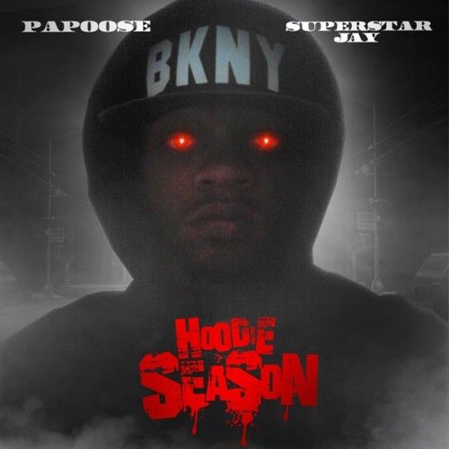 Hoodie Season - Papoose (Superstar Jay)