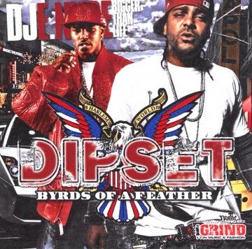 Byrds Of A Feather - Dipset (DJ E.Nyce)