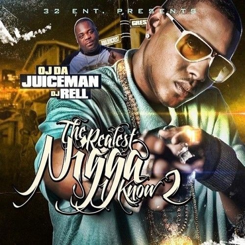 The Realest Nigga I Know 2 - OJ Da Juiceman (DJ Rell)