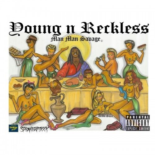 Young N Reckless - ManMan Savage (DJ Osh Kosh, DJ Speakerfoxxx, DJ MarcB)