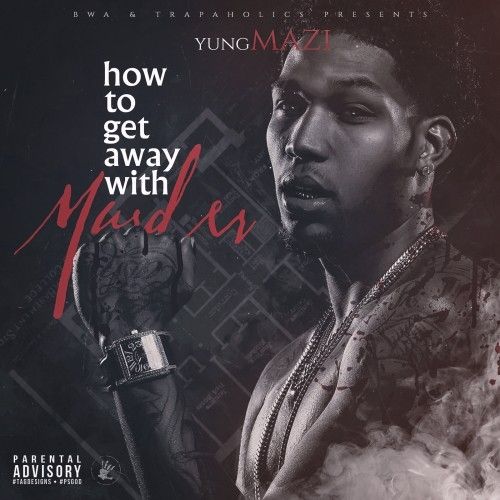 How To Get Away With Murder - Yung Mazi (Trap-A-Holics)