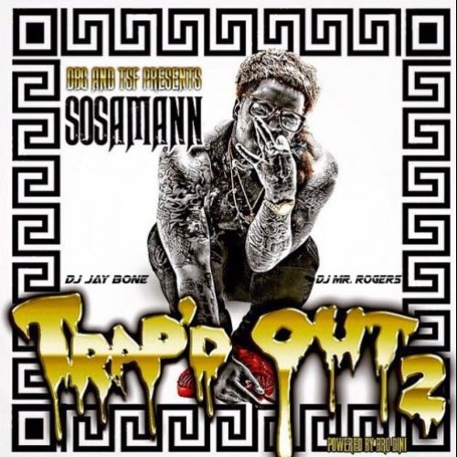 Trap'd Out 2 - Sosamann (The Sauce Factory, DJ Mr. Rogers, DJ JayBone)