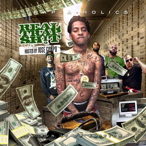 Real Trap Sh!t: Run It Up Edition (Hosted By Jose Guapo) - Trap-A-Holics