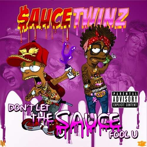 Sauce Twinz - Don't Let The Sauce Fool U