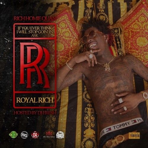 If You Ever Think I Will Stop Going In, Ask Double RR - Rich Homie Quan (TIG Records)