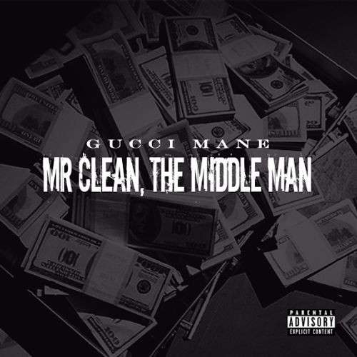 Gucci Mane - Mr. Clean, The Middle Man