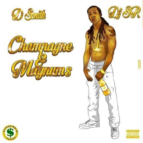 Champagne & Magnums - D Smith (DJ S.R.)