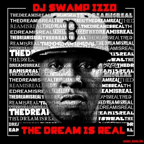 The Dream Is Real - DJ Swamp Izzo