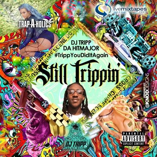 #TrippYouDidItAgain 2 - DJ Tripp Da Hit Major (Trap-A-Holics)