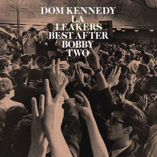 Best After Bobby Two - Dom Kennedy (LA Leakers)