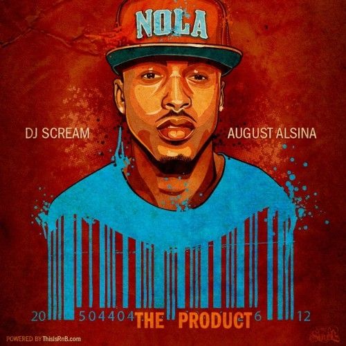 The Product - August Alsina (DJ Scream)