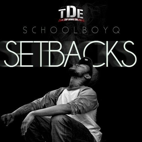 Setbacks - Schoolboy Q