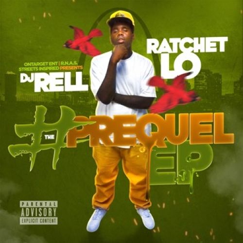 #ThePrequelEP - Ratchet Lo (DJ Rell)