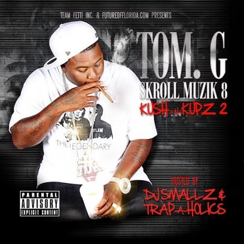 Skroll Muzik 8 (Kush-N-Kupz 2) - Tom. G (DJ Smallz, Trap-A-Holics)