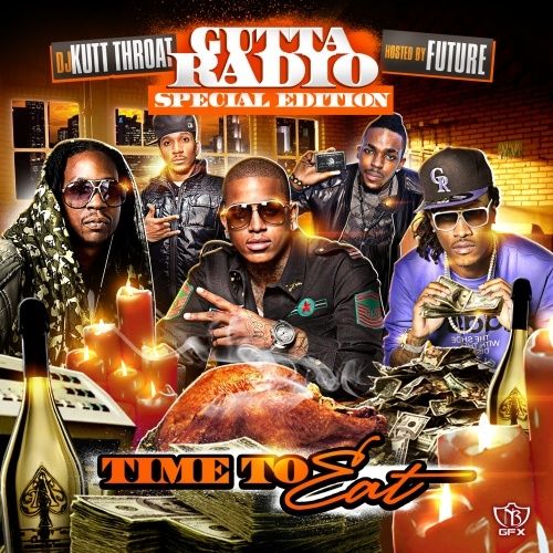 Gutta Radio: Time To Eat (Hosted By Future) - DJ Kutt Throat