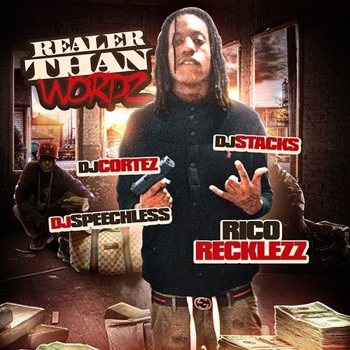 Realer Than Wordz - Rico Recklezz (DJ Speechless, DJ Cortez)