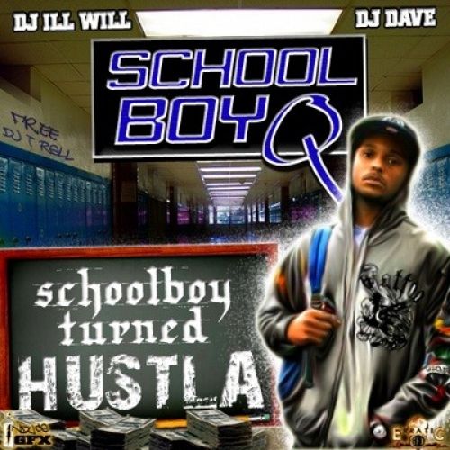 Schoolboy Turned Hustla - Schoolboy Q (DJ Ill Will, DJ Dave)
