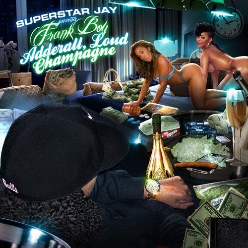 Adderall, Loud, Champagne - Frank Boy (Superstar Jay)