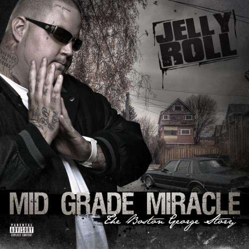 Jelly Roll - Mid Grade Miracle: The Boston George Story
