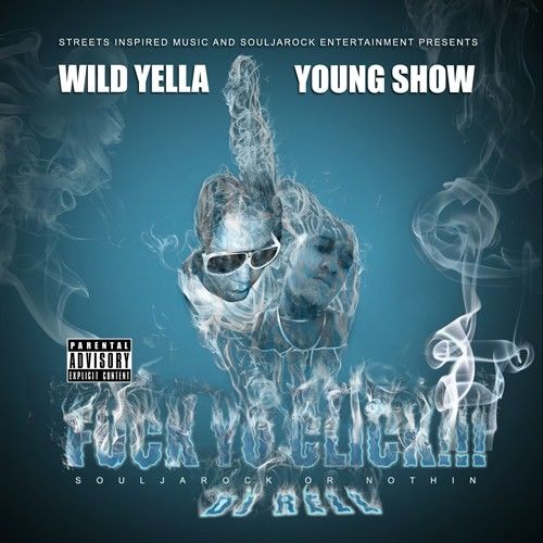 F*ck Yo Click - Wild Yella & Young Show (DJ Rell)