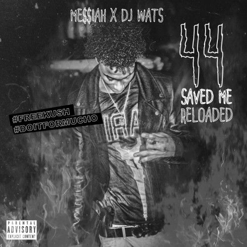 44 Saved Me (Reloaded) - Me$$iah (DJ Wats)