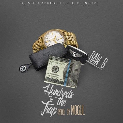 Hundreds In The Trap - Raw B (DJ Rell)