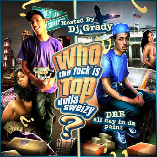 Who The F*ck Is Top Dolla Sweizy - Top Dolla Sweizy (DJ Grady)