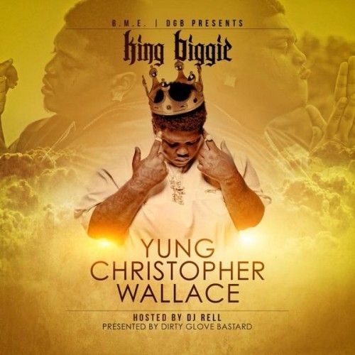 Yung Christopher Wallace - King Biggie (DJ Rell, Dirty Glove Bastard)