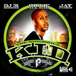 The Notorius K.I.D. - Gillie Da Kid (DJ 31 Degreez, Jay Fusion)