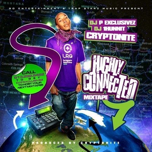Highly Connected - Cryptonite (DJ P Exclusivez, DJ 1Hunnit)