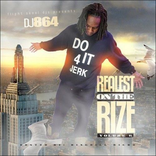 Realest On The Rize 6 (Hosted By KingHill Ricko) - DJ 864