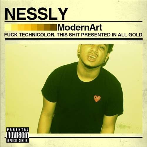 Nessly - Modern Art (F*ck Technicolor, This Shit Presented In All Gold)