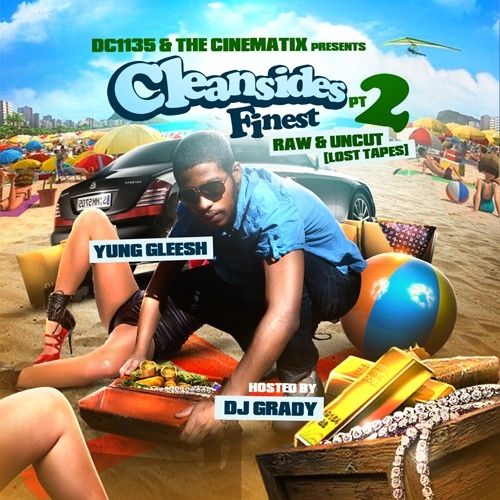 Cleansides Finest 2 (Raw & Uncut Lost Tapes) - Yung Gleesh (DJ Grady)