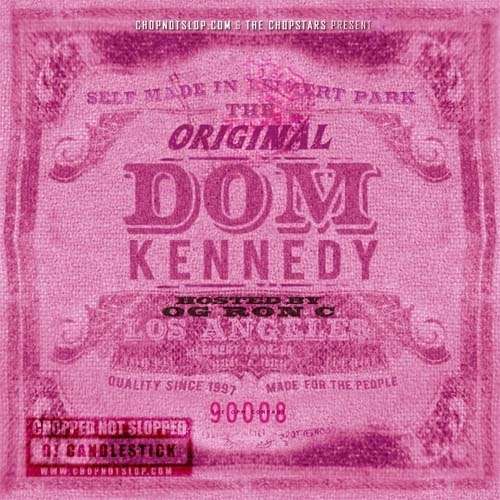Dom Kennedy - The Original Dom Kennedy (Chopped & Screwed)