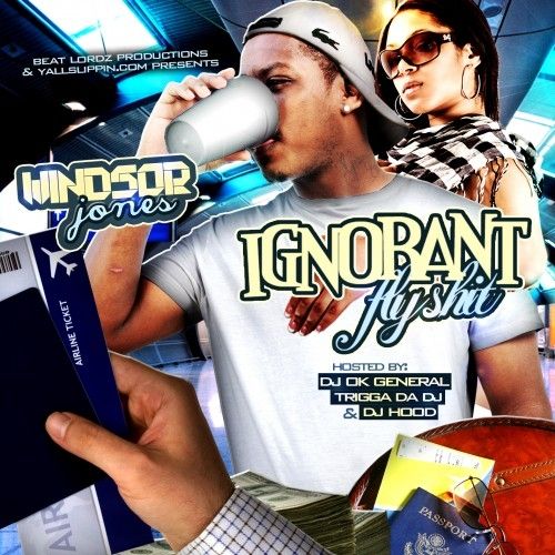 Ignorant Fly Shit - Windsor Jones (DJ Hood, Trigga Da Dj)