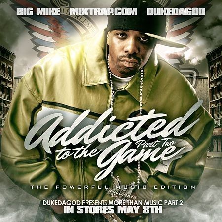 Addicted To The Game 2 (Hosted By Duke Da God) - Big Mike