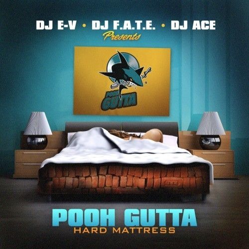 Hard Mattress - Pooh Gutta (E-V, DJ F.A.T.E., DJ Ace 216)