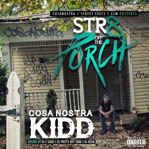 Str8 Off The Porch - CosaNostra Kidd (DJ E.Sudd, DJ Pretty Boy Tank, DJ Lil Keem)