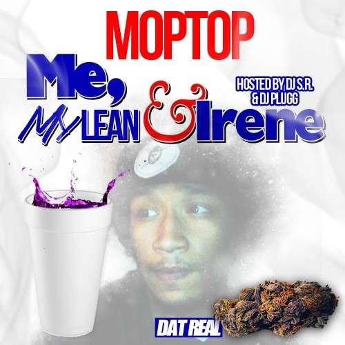 MopTop - Me, My Lean & Irene