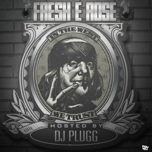 In The West We Trust - Fresh E Rose (DJ Plugg)