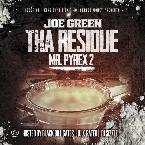 Tha Residue: Mr Pyrex 2 - Joe Green (Black Bill Gates, DJ X-Rated, DJ Sizzle)