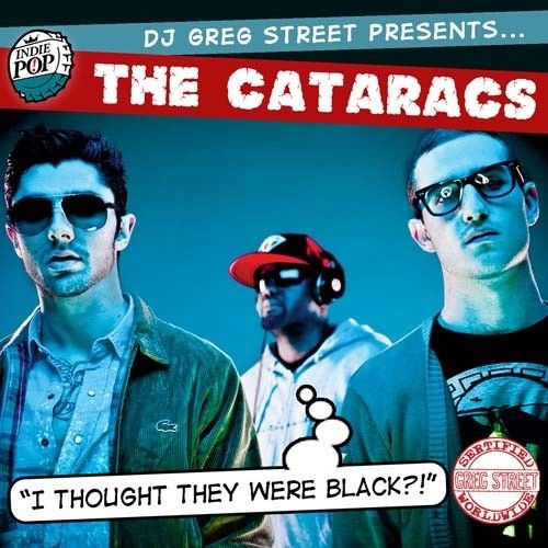 I Thought They Were Black?! - The Cataracs (Greg Street)