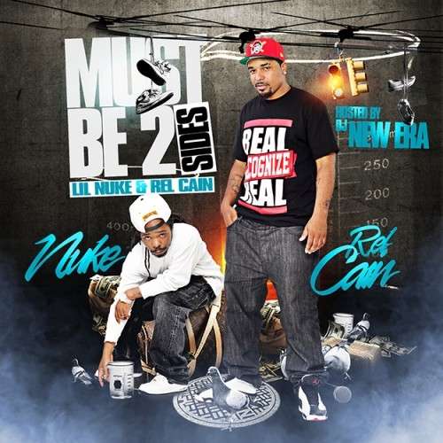 Lil Nuke & Rel Cain - Must Be 2 Sides