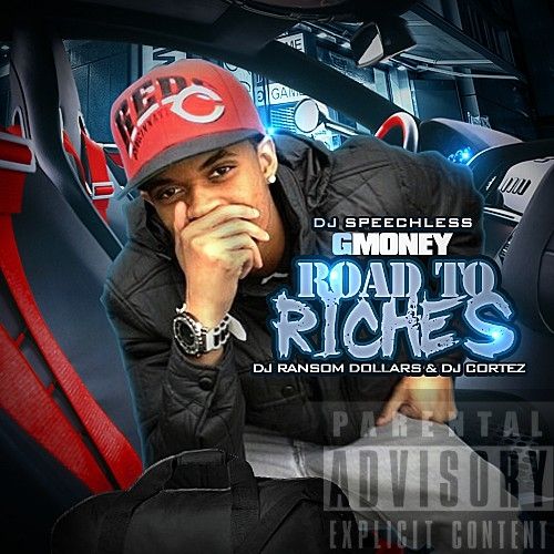 Road To Riches - GMoney (DJ Speechless, DJ Ransom Dollars, DJ Cortez)