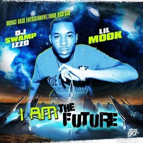 Lil Mook - I Am The Future